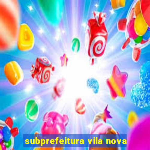 subprefeitura vila nova