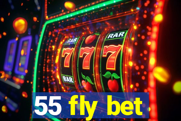 55 fly bet