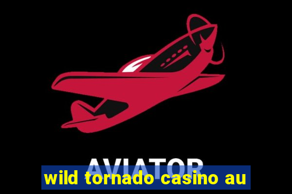 wild tornado casino au