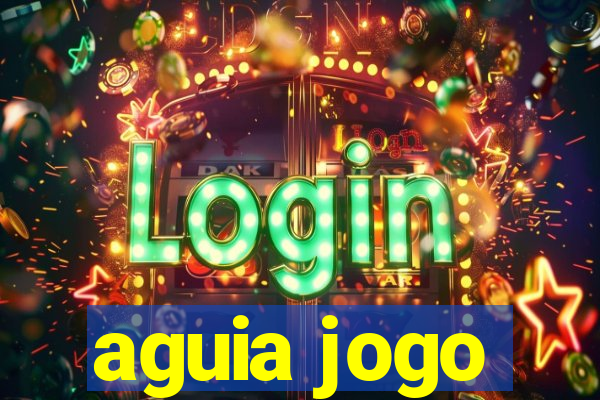 aguia jogo