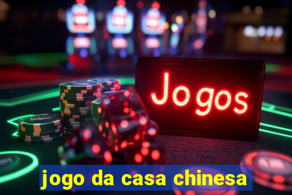 jogo da casa chinesa