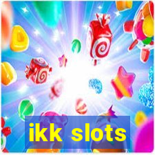 ikk slots