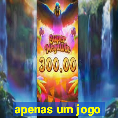 apenas um jogo