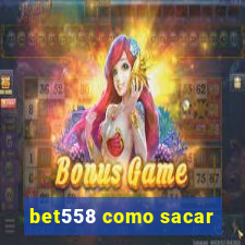 bet558 como sacar