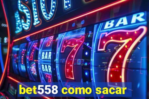 bet558 como sacar