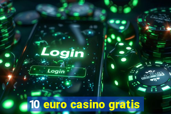 10 euro casino gratis