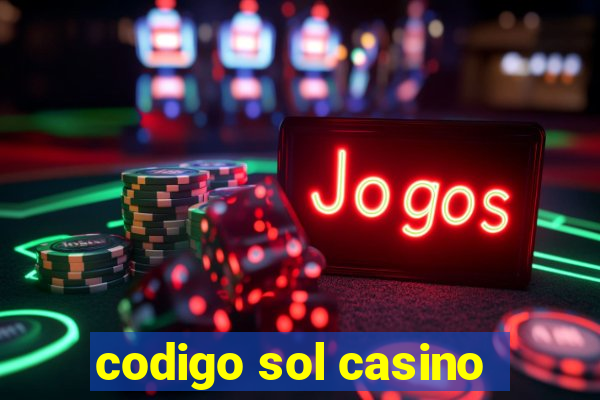 codigo sol casino