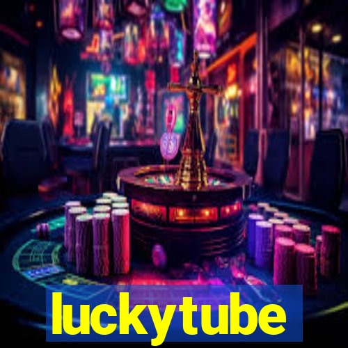 luckytube