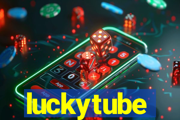 luckytube