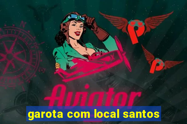 garota com local santos