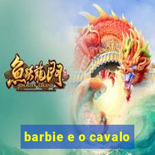 barbie e o cavalo