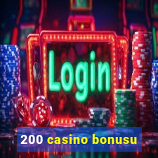 200 casino bonusu