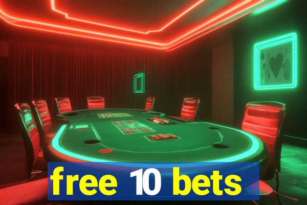 free 10 bets