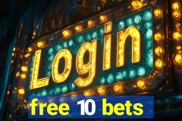 free 10 bets