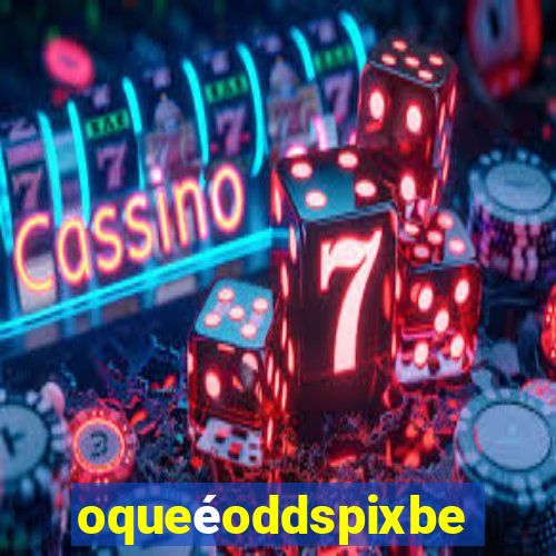 oqueéoddspixbet