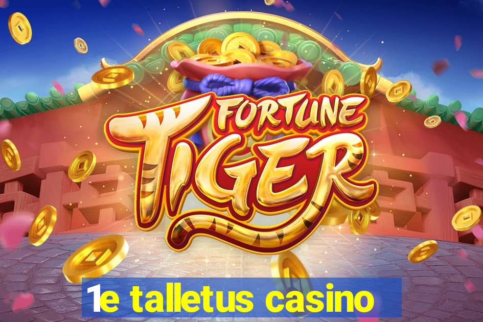 1e talletus casino