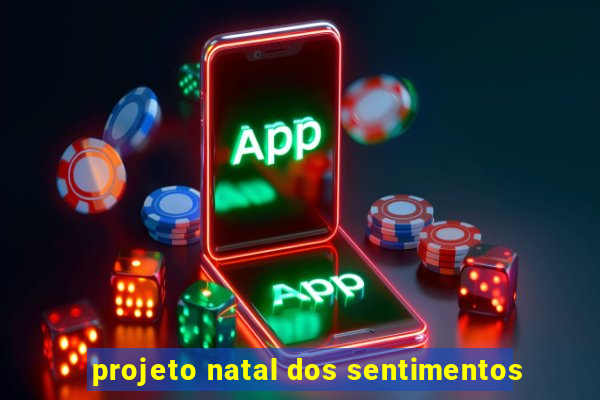 projeto natal dos sentimentos