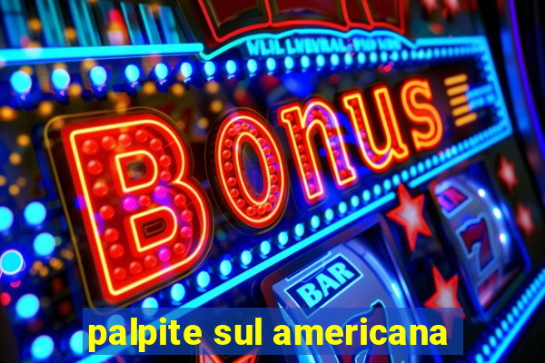 palpite sul americana