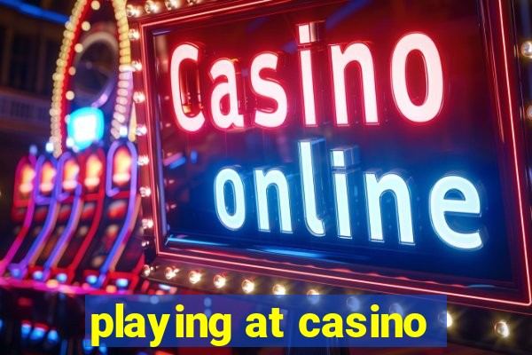 playing at casino