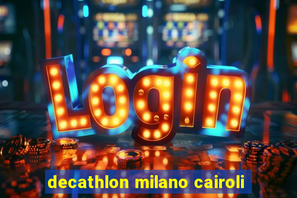 decathlon milano cairoli