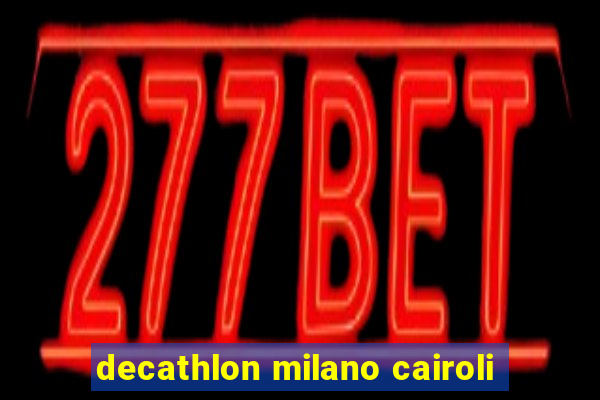 decathlon milano cairoli