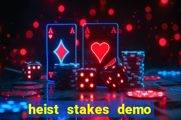 heist stakes demo heist stakes