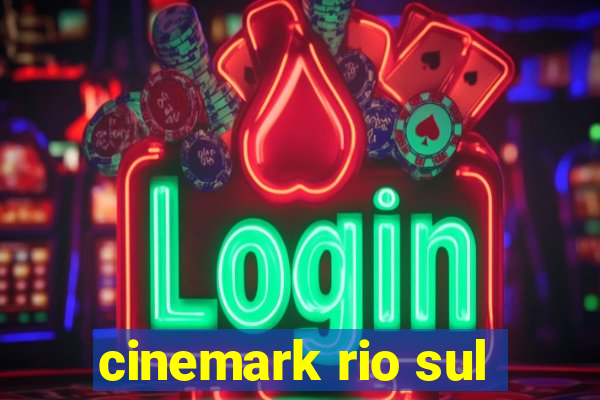 cinemark rio sul