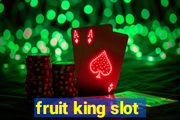 fruit king slot