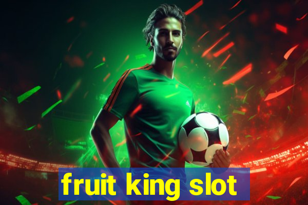 fruit king slot