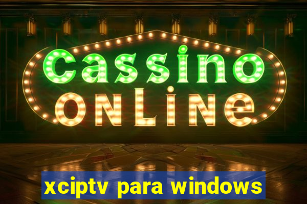 xciptv para windows