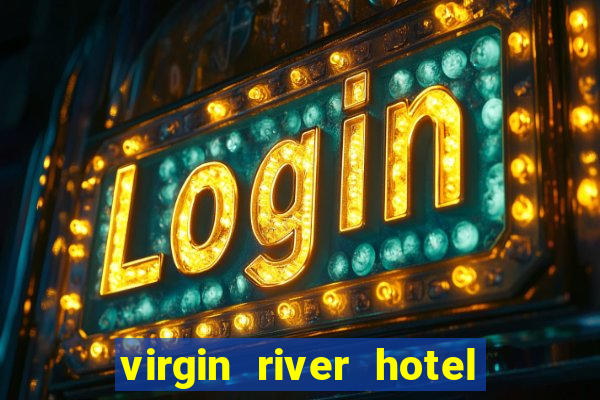 virgin river hotel and casino mesquite nevada