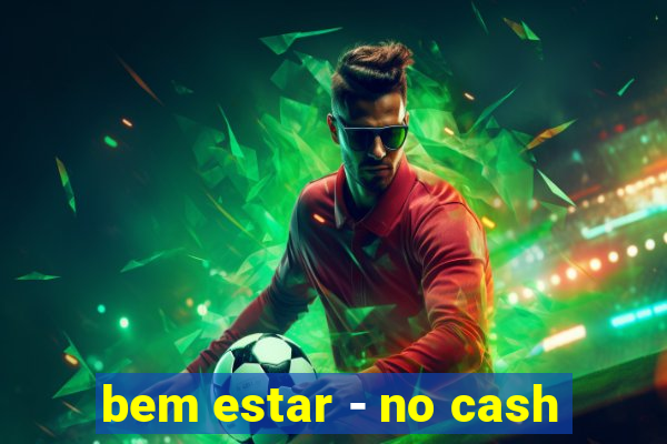 bem estar - no cash