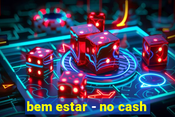 bem estar - no cash