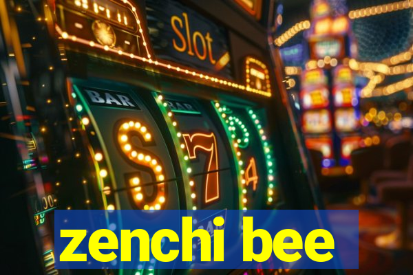 zenchi bee