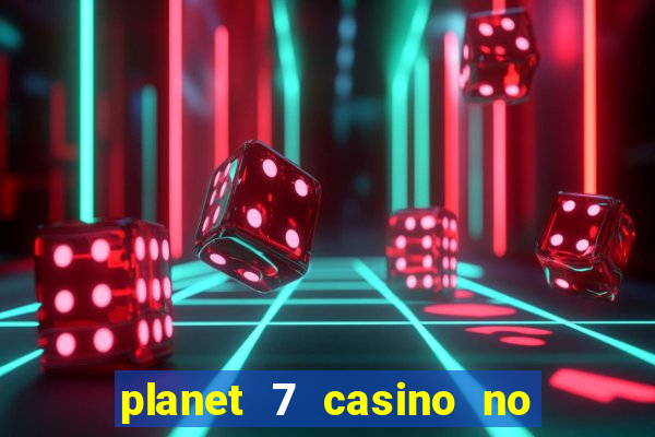 planet 7 casino no deposit bonus codes