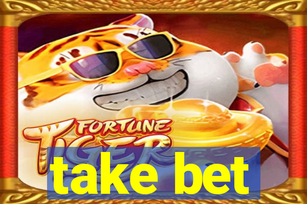 take bet