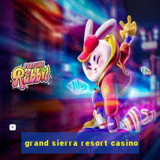 grand sierra resort casino