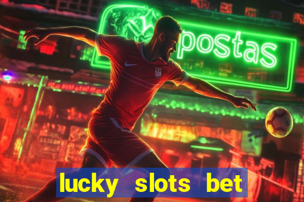 lucky slots bet paga mesmo