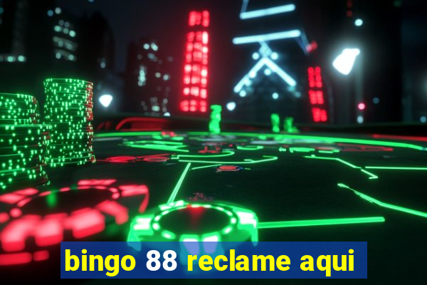 bingo 88 reclame aqui