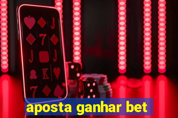 aposta ganhar bet