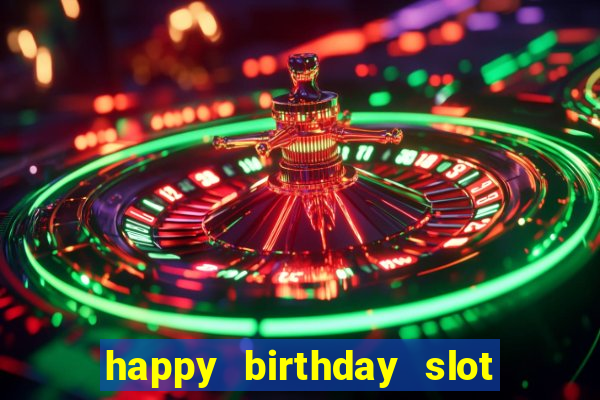 happy birthday slot machine meme