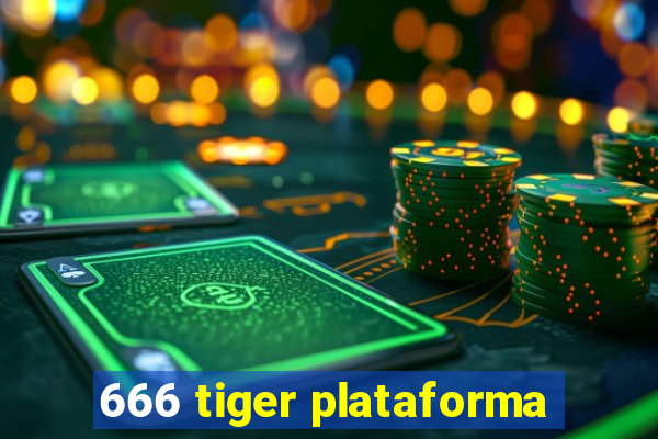 666 tiger plataforma