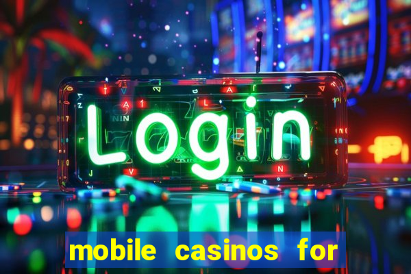 mobile casinos for real money