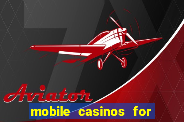 mobile casinos for real money