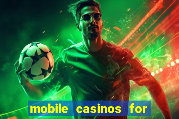 mobile casinos for real money