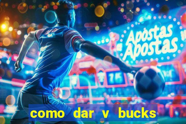 como dar v bucks para amigos