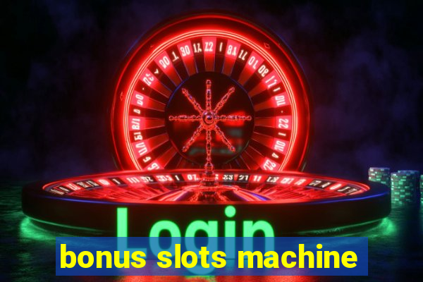 bonus slots machine