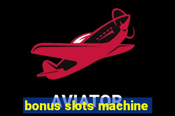 bonus slots machine