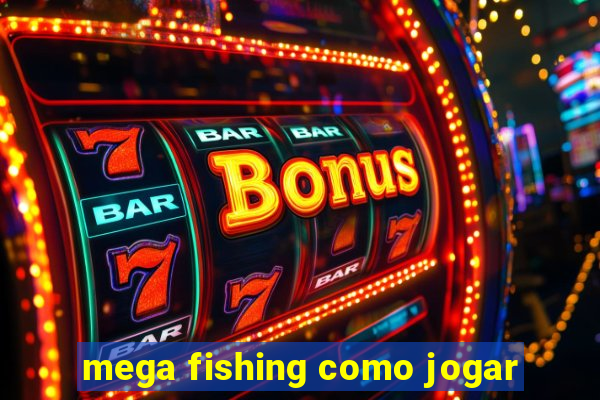 mega fishing como jogar