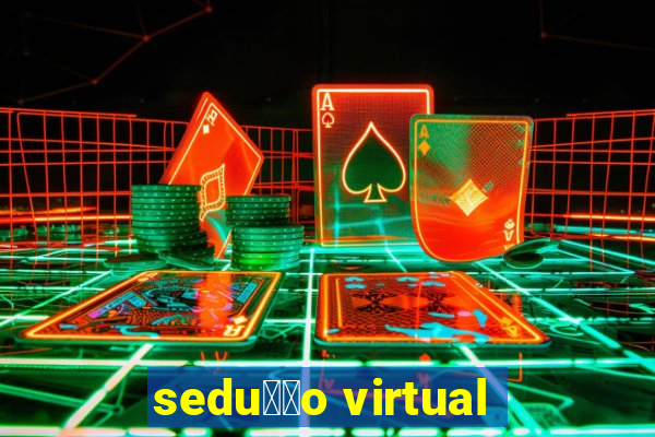 sedu莽茫o virtual